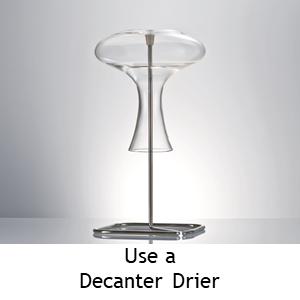 Zwiesel Glas Use A Decanter Drier For Larger Items